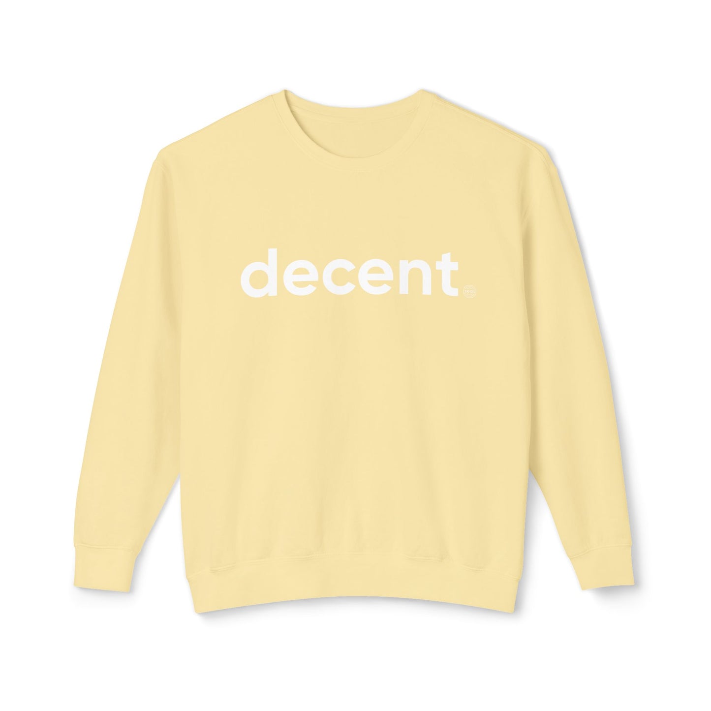 decent™ Crewneck - Dissent is Decent Collection - available in 6 colors